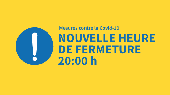 Nouvelle heure de fermeture 20h00 Nouvelle heure de fermeture 20h00