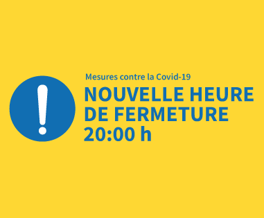 Nouvelle heure de fermeture 20h00 Nouvelle heure de fermeture 20h00