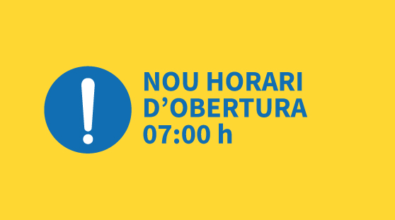 Nou horari d'obertura a les 7:00 h Nou horari d'obertura a les 7:00 h