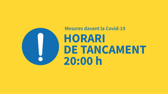 Horari de tancament vigent 20:00 h Horari de tancament vigent 20:00 h